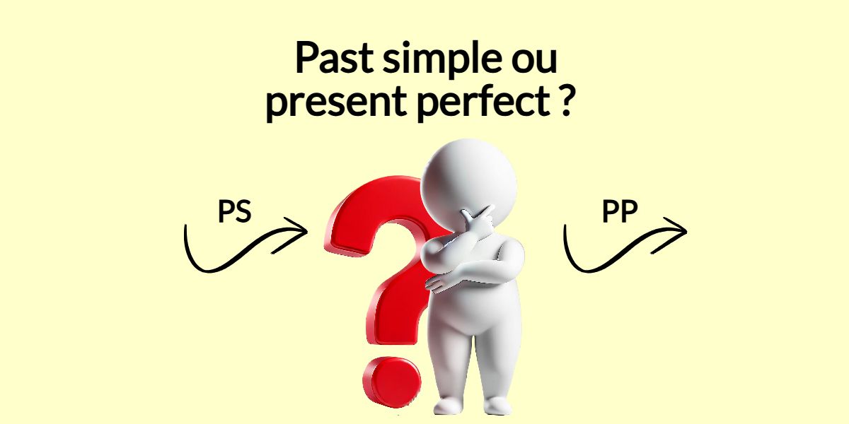 Past simple ou present perfect ? Apprenez à faire la différence facilement !